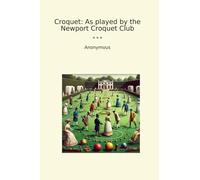 Croquet: As played by the Newport Croquet Club