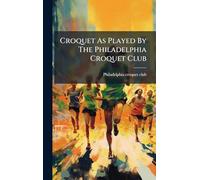 Croquet As Played By The Philadelphia Croquet Club