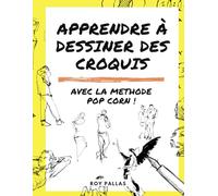 Croquis pop !: Apprendre à dessiner des croquis avec la méthode POP-CORN