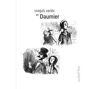 CROQUIS VARIÉS DE DAUMIER. EDIZ. ILLUSTRATA - 2023 - Pagine d'Arte