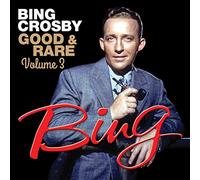 Bing Crosby Good and Rare - Volume 3 (CD) Album