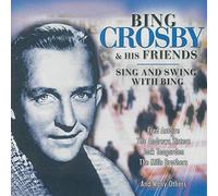 Crosby, Bing & His Friends - SING & SWING WITH BING