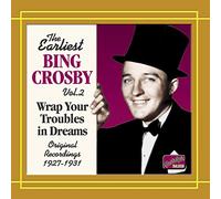 Crosby Bing - Wrap Your Troubles In Dreams, Early