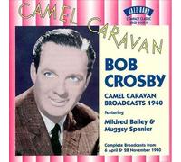 Crosby, Bob - Camel Caravan Broadcasts 1940