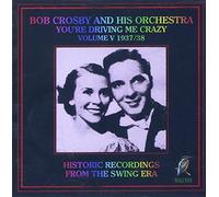 Crosby, Bob - You'Re Driving Me Crazy