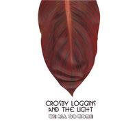 Crosby Loggins & the Light - We All Go Home