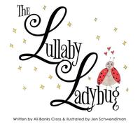 Cross Ali Banks Ali Banks Cross The Lullaby Ladybug (Copertina rigida)