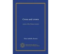 Cross and crown: stories of the Chinese martyrs