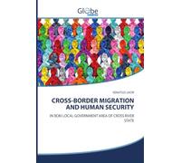 CROSS-BORDER MIGRATION AND HUMAN SECURITY: IN BOKI LOCAL GOVERNMENT AREA OF CROSS RIVER STATE