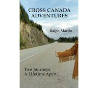 Cross Canada Adventures: Two journeys a lifetime apart.
