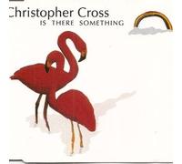 Cross, Christopher - Is There Something