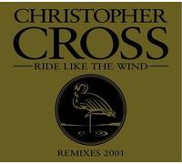 Cross, Christopher - Ride Like The Wind Remixes 2001