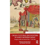 Cross-Cultural Encounters in Early Modern Japan: Foreigners within the Samurai Class, c. 1550-1900