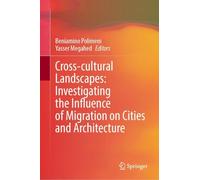 Cross-cultural Landscapes: Investigating the Influence of Migration on Cities and Architecture