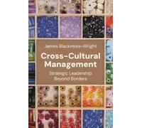 Cross-Cultural Management: Strategic Leadership Beyond Borders