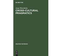 Cross-Cultural Pragmatics: The Semantics of Human Interaction