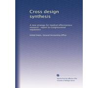 Cross design synthesis: A new strategy for medical effectiveness research : report to Congressional requesters