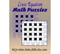 Cross Equation Math Puzzles: Large Print Number Search, Math Squares Big Number Fill In Puzzles For Teens Adults And Seniors. Fun Book Of Easy To Read Big Math Grid Puzzles. Great Gift For Students.