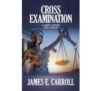 Cross Examination: A Jamie Carson Legal Thriller