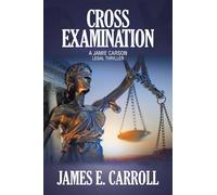 Cross Examination: A Jamie Carson Legal Thriller