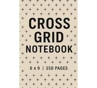 Cross Grid Notebook: 6x9 Inch | 350 Pages | Minimalist Graph Paper Journal for Notes, Sketches, and Designs: Perfect for Bullet Journaling, Technical Sketches, Math, Engineering, and Creative Planning