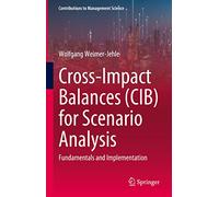 Cross-impact Balances Cib for Scenario Analysis: Fundamentals and Implementation