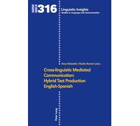 Cross-linguistic Mediated Communication: Hybrid Text Production English-Spanish: 316