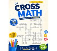Cross Math Puzzle Book for Kids Ages 9-12: 100 Addition & Subtraction Cross Number Puzzles with Solutions | Fun Math Brain Games for Grades 4-6