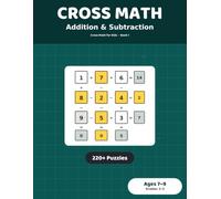 Cross Math Puzzles: Addition & Subtraction: 220+ Cross-Number Grids for Kids Ages 7-9 | Grades 2-3 Mental Math Practice Workbook