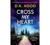 Cross My Heart: A completely gripping and unputdownable serial killer thriller: 12