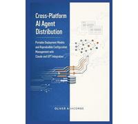 Cross-Platform AI Agent Distribution: Portable Deployment Models and Reproducible Configuration Management with Claude and GPT Integration: 2