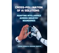 CROSS-POLLINATION OF AI SOLUTIONS: ADAPTING INTELLIGENCE ACROSS INDUSTRY BOUNDARIES