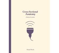 Cross Sectional Anatomy Clinical Notes II | Wand Work™ | Notebook for Ultrasound Students & Professionals: 8.5 x 11 | 150 College Ruled Pages with ... | Created by a Sonographer for Sonographers