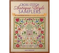 Cross Stitch Antique Style Samplers: With Brand New Charts and Designs: 30th Anniversary Edition with Brand New Charts and Designs
