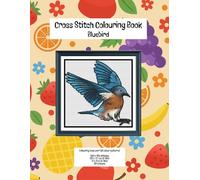 Cross Stitch Colouring Books: Bluebird