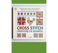 CROSS STITCH EMBROIDERY FOR BEGINNERS: Patterns from easy to intermediate