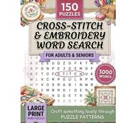 Cross-Stitch & Embroidery Word Search Puzzle Book: 150 Puzzles with 3,000 Needlework Terms - A Creative Gift for Stitchers, Crafters and Embroidery Lovers of All Levels
