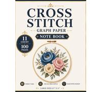Cross Stitch Graph Paper 11 Count Notebook: Large 8.5 x 11 Cross Stitch Pattern Book with 11 Count Graph Paper for Embroidery Design, Needlework ... Layouts, and DIY Craft Projects | 100 Pages
