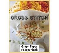 Cross Stitch Graph Paper Notebook: 14 Squares per inch for embroidery designs, cross stich patterns and needlework