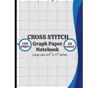 Cross Stitch Graph Paper Notebook 20 Count: Cross Stitch Graph Paper Notebook 20 Count: Chart Paper for Pattern Design, Embroidery, Needlepoint & Pixel Art - 8.5” x 11”, 100 Pages