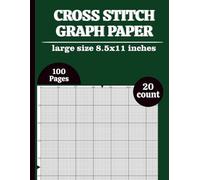 Cross Stitch Graph Paper Notebook: Cross Stitch Graph Paper Notebook: Chart Paper for Pattern Design, Embroidery, Needlepoint & Pixel Art - 8.5” x 11”, 100 Pages