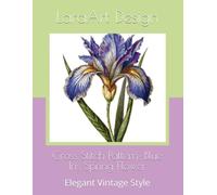 Cross Stitch Pattern: Blue Iris Flower Spring Flower: Elegant Vintage Style: 5