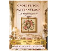 Cross-stitch patterns book: The Secret Stitchers of Mayfair: A Refined Collection of Regency-Inspired Cross-Stitch Designs - QR Code Download Included