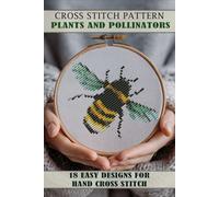 Cross stitch patterns Plants and Pollinators for beginners: Easy Designs for Hand Cross Stitch