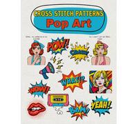 Cross Stitch Patterns - Pop Art: 12 Modern and Colorful Designs for Beginners and Experts | Bold Patterns for Contemporary Handmade Décor