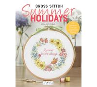 Cross Stitch: Summer Holidays in the Village: Summer Holidays; 28 Summer Themed Cross Stitch Projects
