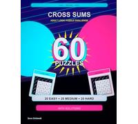 Cross Sums Adult Logic Puzzle Challenge: 60 Large Print Puzzles · Easy + Medium + Hard · Vol. 3