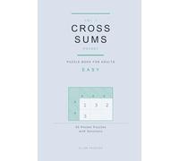 Cross Sums Puzzle Book for Adults: 50 Easy Pocket Puzzles with Solutions