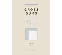 Cross Sums Puzzle Book for Adults: 50 Medium Puzzles with Solutions