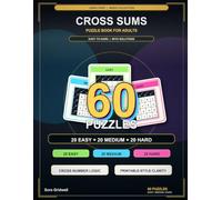 Cross Sums Puzzle Book for Adults: 60 Large Print Puzzles · Easy + Medium + Hard · Vol. 1